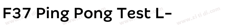 F37 Ping Pong Test L字体转换 F37 Ping Pong Test L字体转换